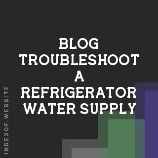 How to Troubleshoot a Refrigerator Water Supply That Isn't Working | Logo - Indexof